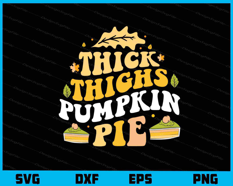 Thick Thighs Pumpkin Pie svg