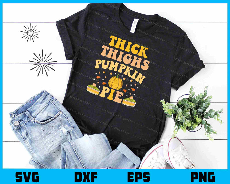 Thick Thighs Pumpkin Pie Svg Cutting Printable File  - Premium Cutting Files in SVG, PNG & EPS Formats - Premium SVG Cutting Files for Crafts