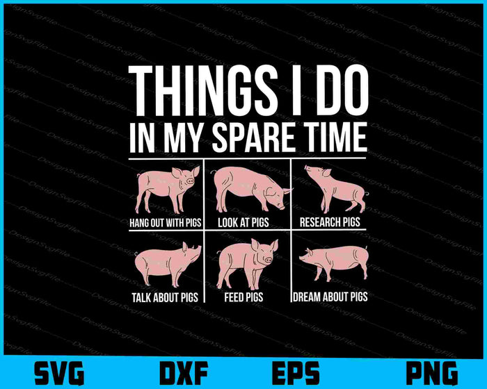 Things I Do In My Spare Time SVG, Pig Lover PNG