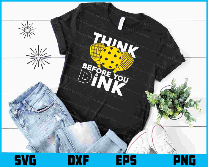 Think Be Fore You Dink Pickleball