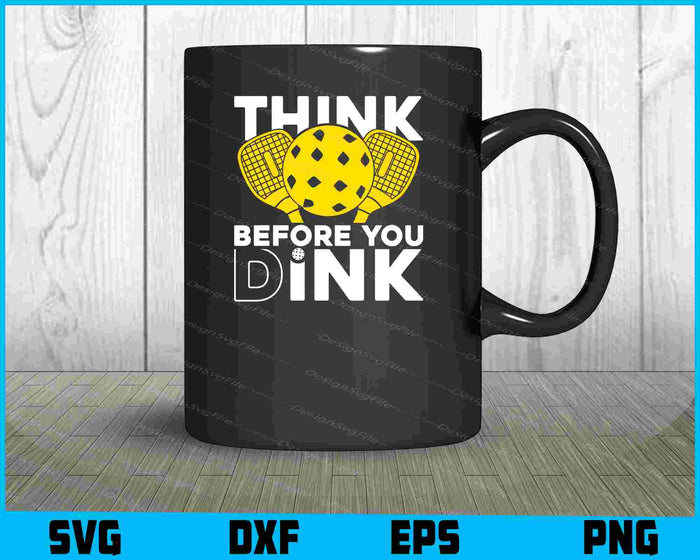 Think Be Fore You Dink Pickleball