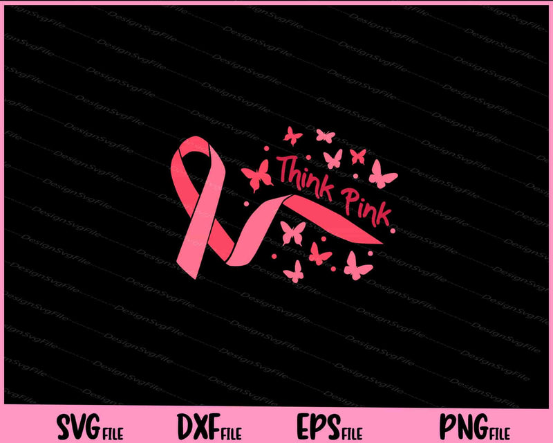 Think Pink Breast Cancer Awareness Svg Cutting Printable Files  - Premium Cutting Files in SVG, PNG & EPS Formats - Premium SVG Cutting Files for Crafts