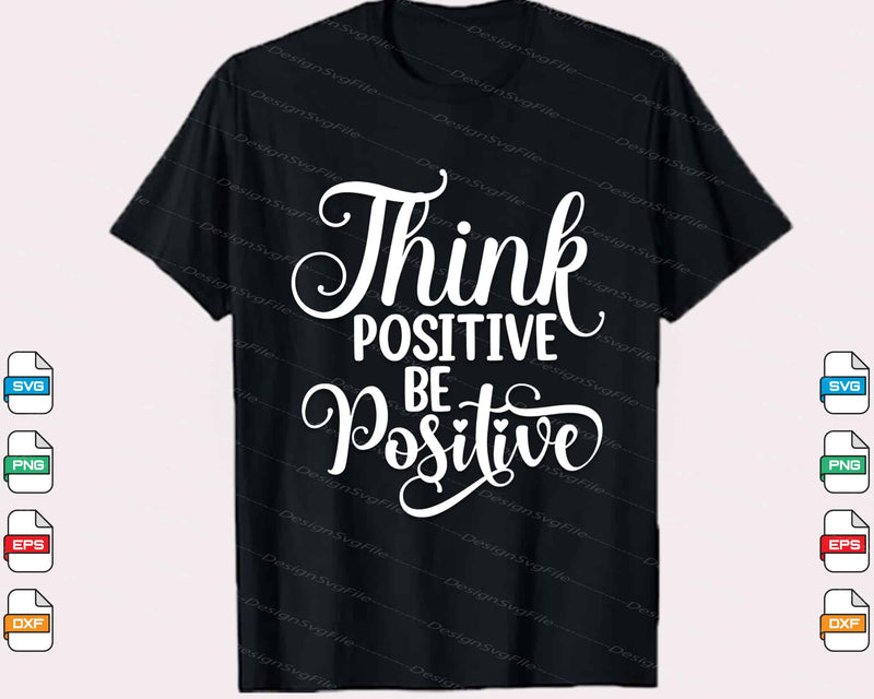 Think Positive Be Positive Svg Cutting Printable File