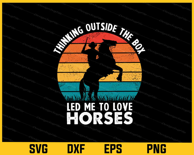 Thinking Outside The Box To Love Horses Svg Cutting Printable File