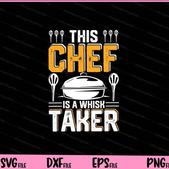 This Chef Is A Whisk Taker Svg Cutting Printable Files  - Premium Cutting Files in SVG, PNG & EPS Formats - Premium SVG Cutting Files for Crafts