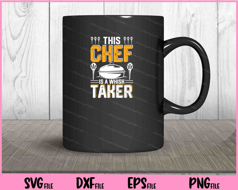 This Chef Is A Whisk Taker mug