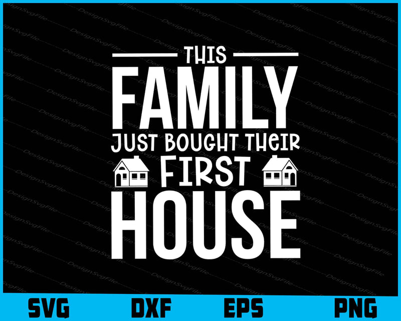 This Family Just Bought Their First House SVG