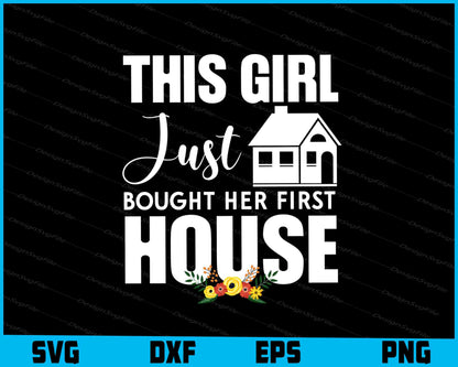 This Girl Just Bought Her First House SVG