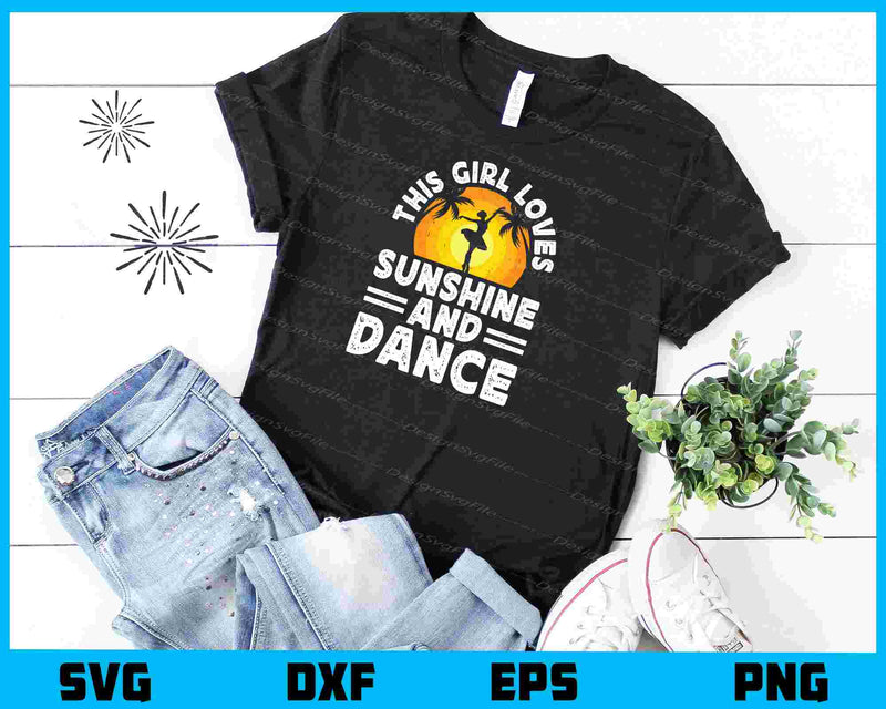 This Girl Loves Sunshine And Dance Svg Cutting Printable File  - Premium Cutting Files in SVG, PNG & EPS Formats - Premium SVG Cutting Files for Crafts