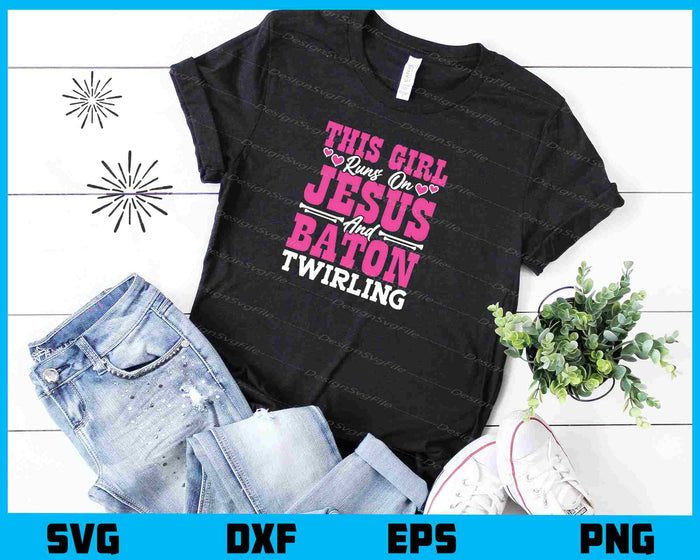 This Girl Runs On Jesus And Baton Twirling Svg Cutting Printable File  - Premium Cutting Files in SVG, PNG & EPS Formats - Premium SVG Cutting Files for Crafts