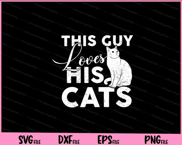 This Guy Loves His Cats svg