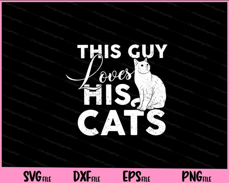 This Guy Loves His Cats svg