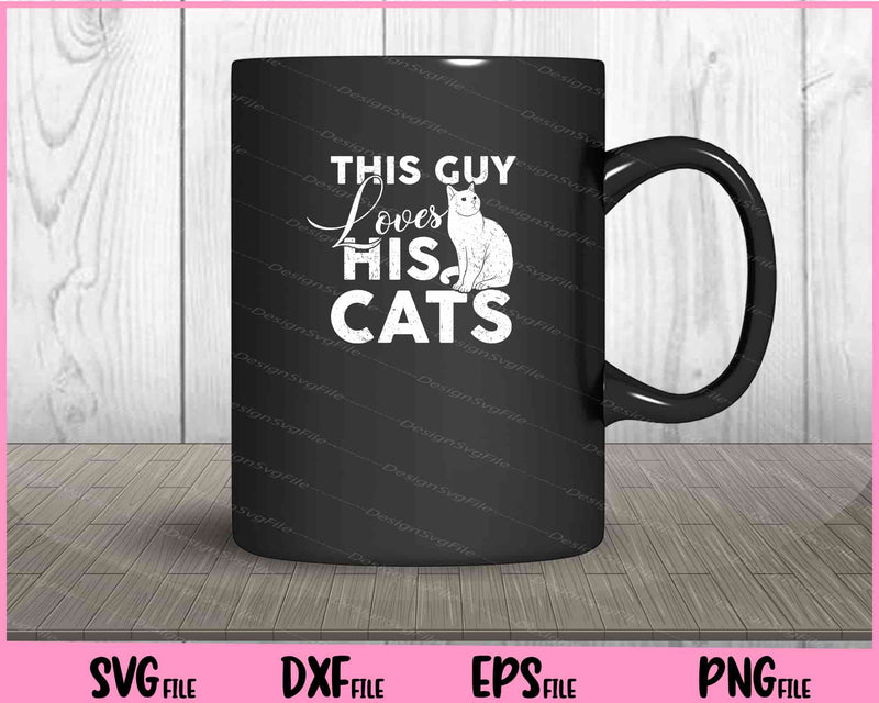 This Guy Loves His Cats mug