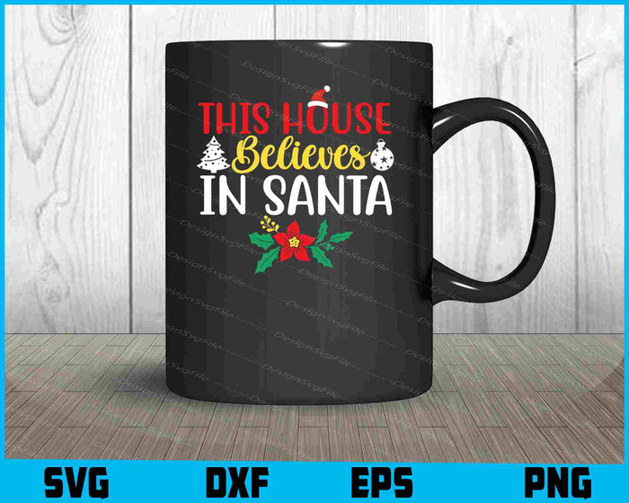 This House Believes In Santa Christmas
