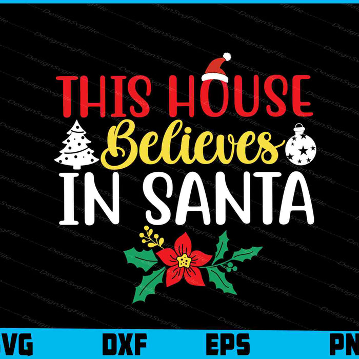 This House Believes In Santa Christmas