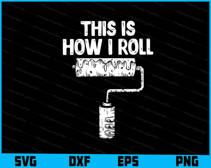This Is How I Roll Painter SVG
