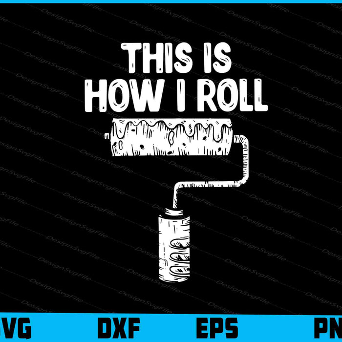 This Is How I Roll Painter SVG