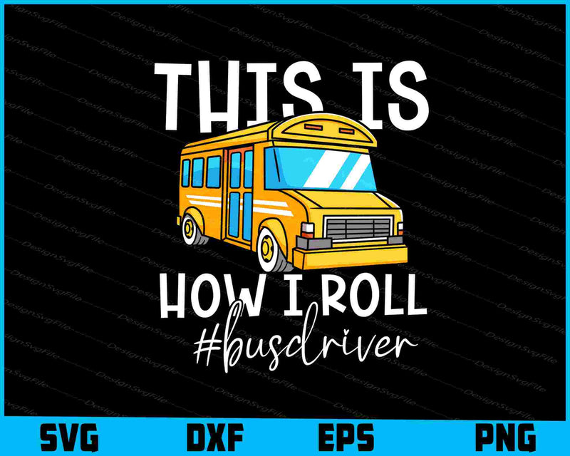 This Is How I Roll #busdriver SVG