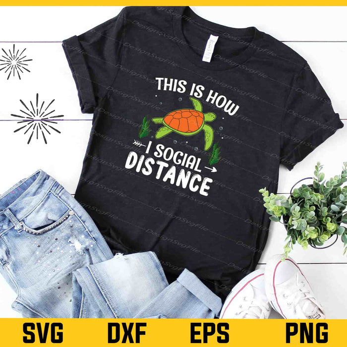 This Is How I Social Distance Turtle Svg Cutting Printable File  - Premium Cutting Files in SVG, PNG & EPS Formats - Premium SVG Cutting Files for Crafts