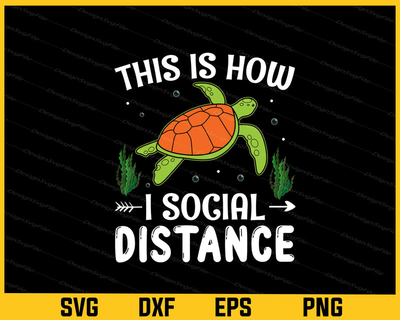 This Is How I Social Distance Turtle Svg Cutting Printable File  - Premium Cutting Files in SVG, PNG & EPS Formats - Premium SVG Cutting Files for Crafts