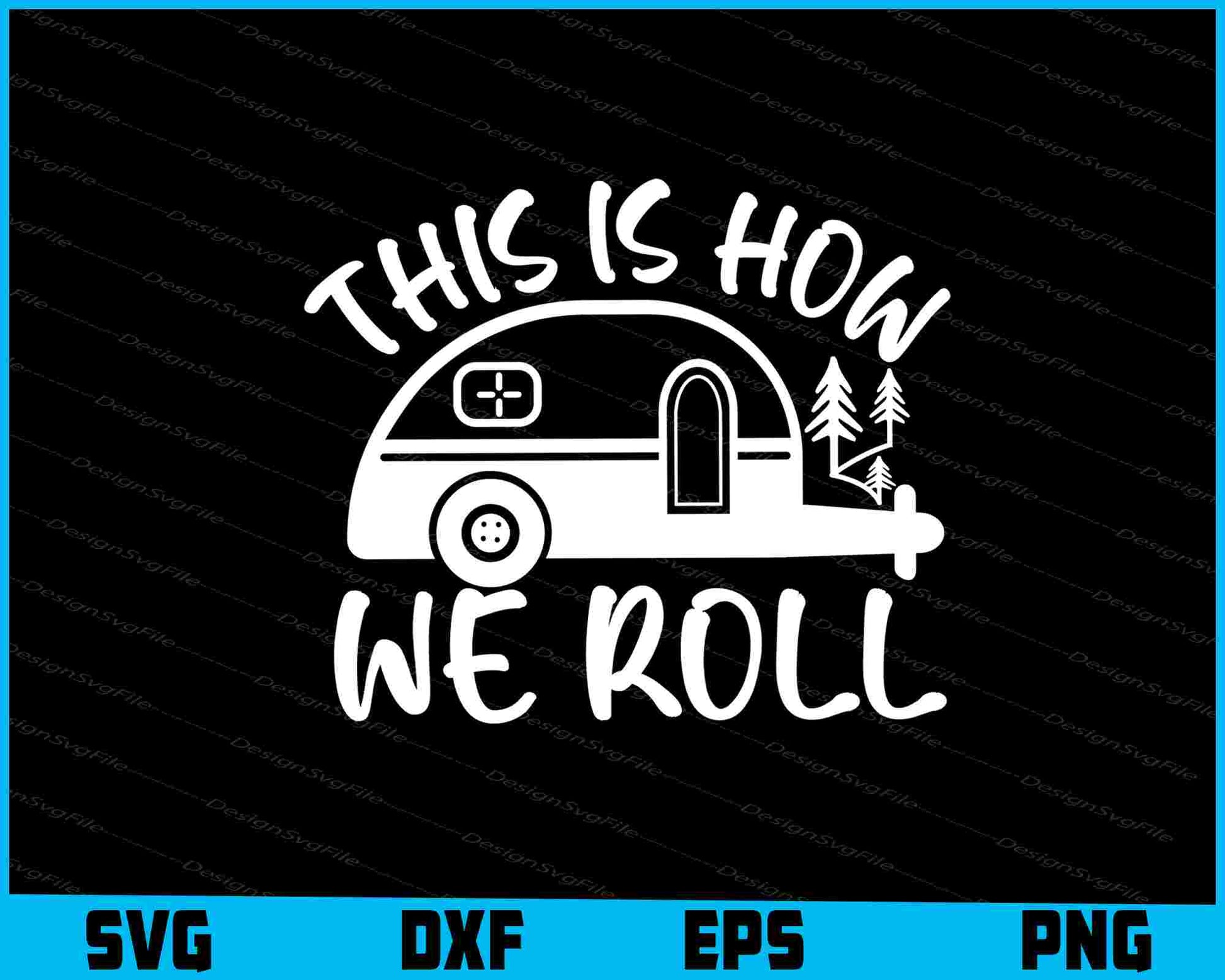 This Is How We Roll Camping SVG and PNG Digital Cutting File  - Premium Cutting Files in SVG, PNG & EPS Formats - Premium SVG Cutting Files for Crafts