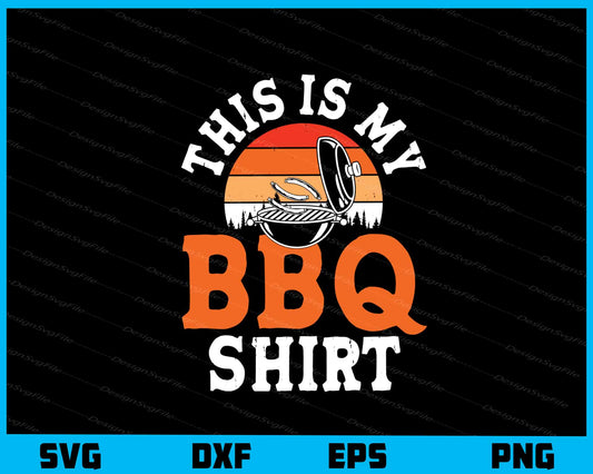 This Is My Bbq Shirt Svg Cutting Printable File  - Premium Cutting Files in SVG, PNG & EPS Formats - Premium SVG Cutting Files for Crafts