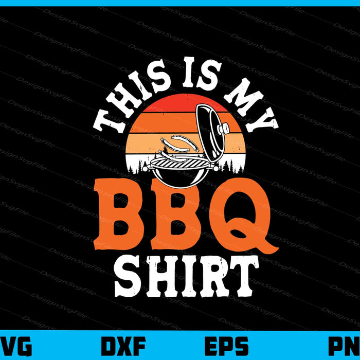 This Is My Bbq Shirt Svg Cutting Printable File  - Premium Cutting Files in SVG, PNG & EPS Formats - Premium SVG Cutting Files for Crafts