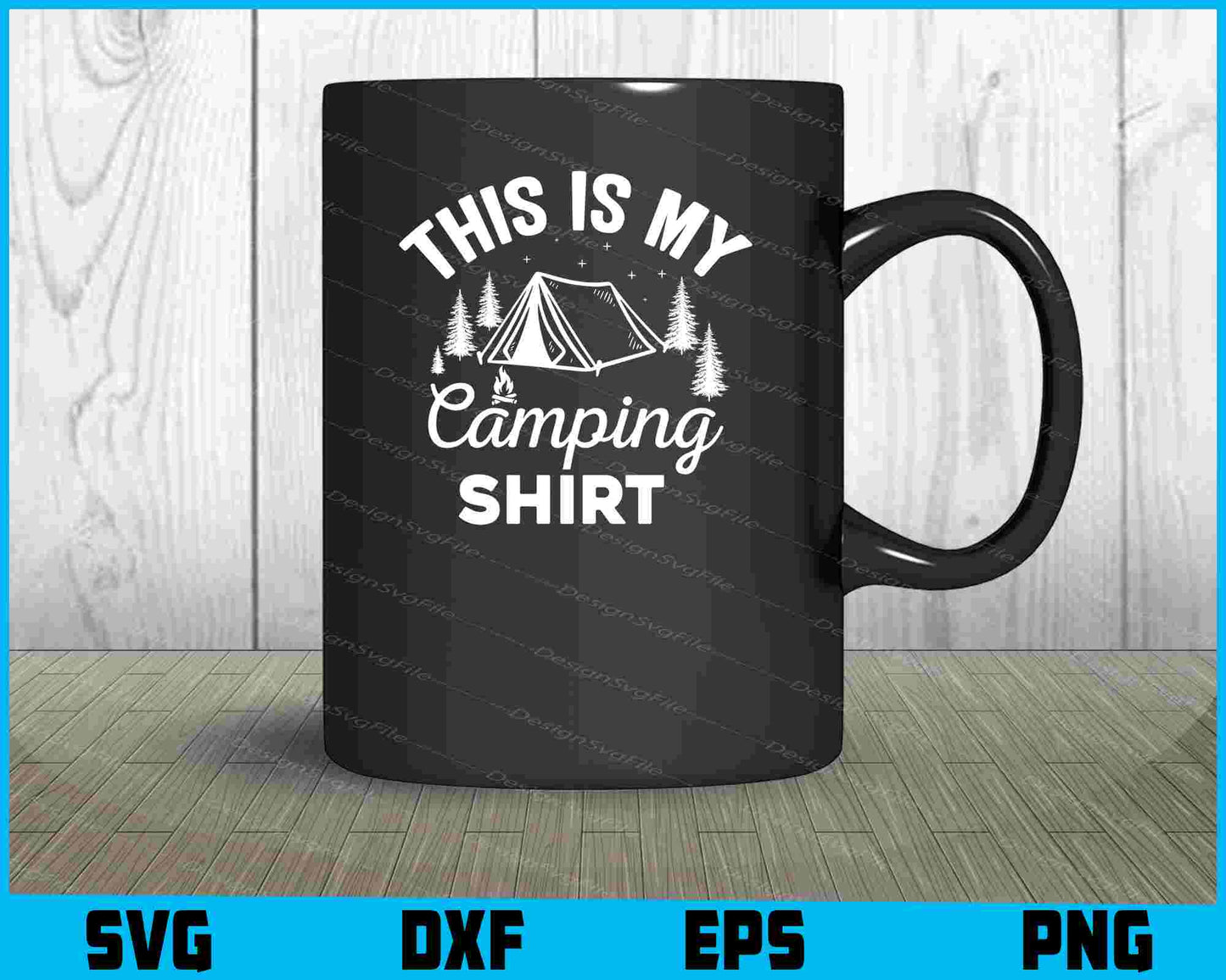 This Is My Camping Shirt Svg Png Dxf Digital Cutting File  - Premium Cutting Files in SVG, PNG & EPS Formats - Premium SVG Cutting Files for Crafts