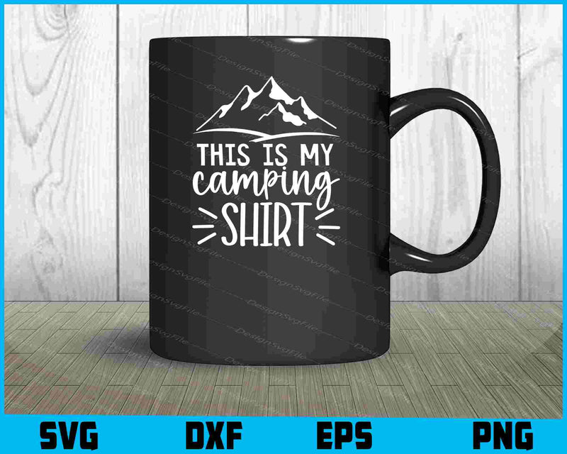 This Is My Camping Shirt SVG and PNG Digital Cutting File  - Premium Cutting Files in SVG, PNG & EPS Formats - Premium SVG Cutting Files for Crafts