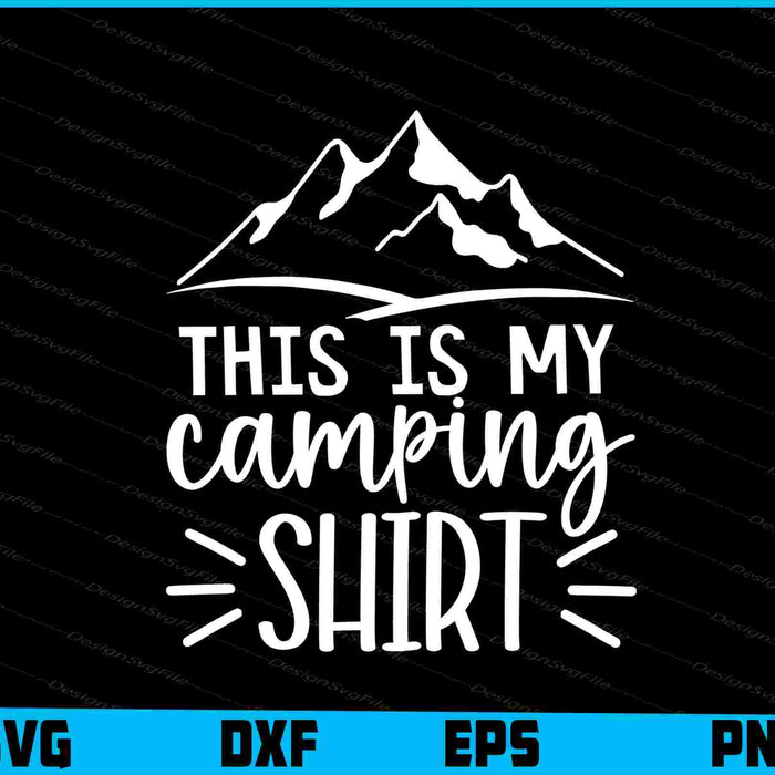 This Is My Camping Shirt SVG and PNG Digital Cutting File  - Premium Cutting Files in SVG, PNG & EPS Formats - Premium SVG Cutting Files for Crafts