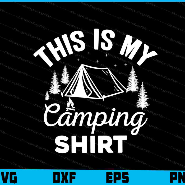 This Is My Camping Shirt Svg Png Dxf Digital Cutting File  - Premium Cutting Files in SVG, PNG & EPS Formats - Premium SVG Cutting Files for Crafts