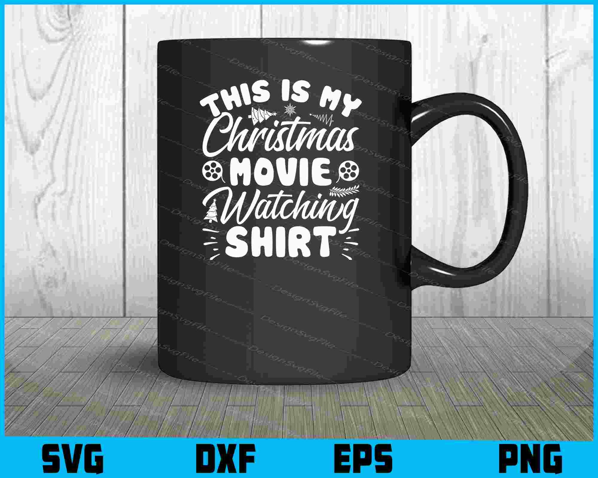 This Is My Christmas Movie Shirt SVG PNG Printable File  - Premium Cutting Files in SVG, PNG & EPS Formats - Premium SVG Cutting Files for Crafts