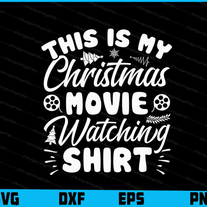This Is My Christmas Movie Shirt SVG PNG Printable File  - Premium Cutting Files in SVG, PNG & EPS Formats - Premium SVG Cutting Files for Crafts