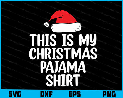 This Is My Christmas Pajama Shirt Svg Design Cricut Cutting Printable File  - Premium Cutting Files in SVG, PNG & EPS Formats - Premium SVG Cutting Files for Crafts