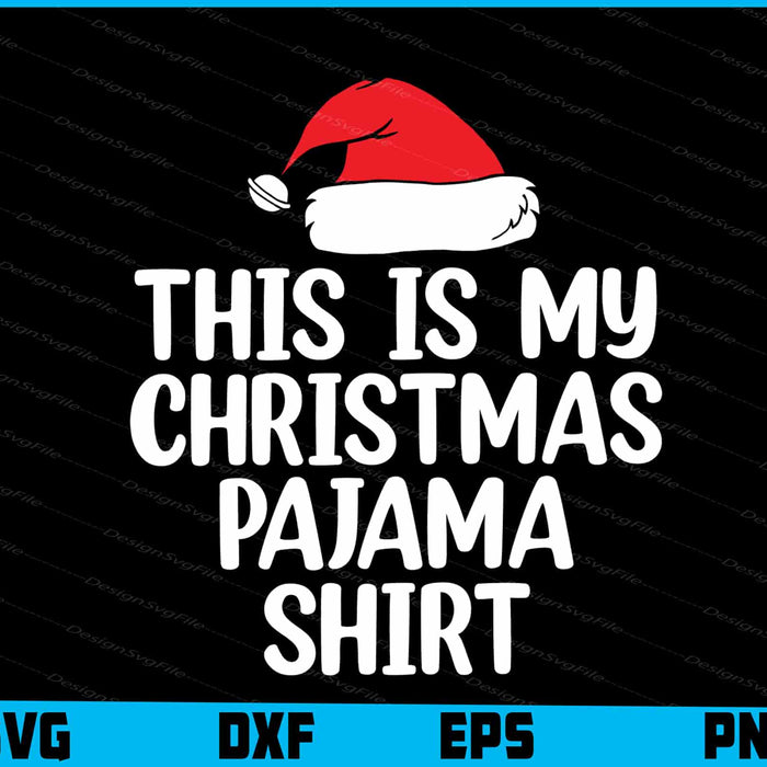 This Is My Christmas Pajama Shirt Svg Design Cricut Cutting Printable File  - Premium Cutting Files in SVG, PNG & EPS Formats - Premium SVG Cutting Files for Crafts