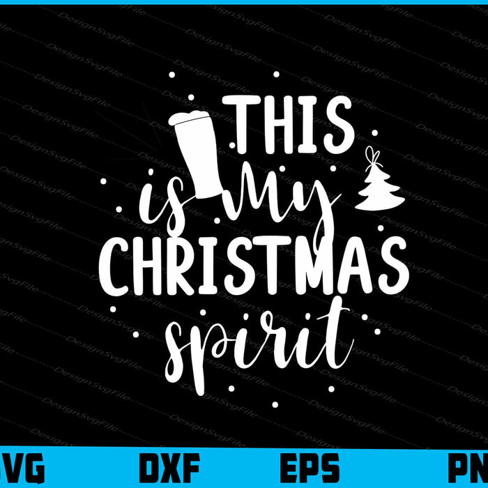 This Is My Christmas Spirit Svg, Png Files, Funny Quotes cut files  - Premium Cutting Files in SVG, PNG & EPS Formats - Premium SVG Cutting Files for Crafts
