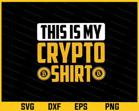 This Is My Crypto Bitcoin Shirt Svg Cutting Printable File  - Premium Cutting Files in SVG, PNG & EPS Formats - Premium SVG Cutting Files for Crafts