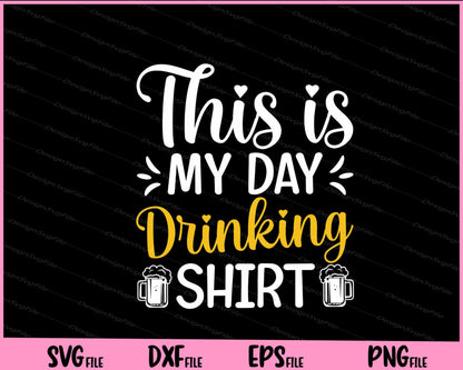 This Is My Day Drinking Shirt Svg Cutting Printable Files  - Premium Cutting Files in SVG, PNG & EPS Formats - Premium SVG Cutting Files for Crafts