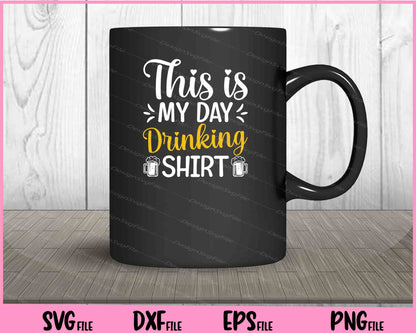 This Is My Day Drinking Shirt Svg Cutting Printable Files  - Premium Cutting Files in SVG, PNG & EPS Formats - Premium SVG Cutting Files for Crafts