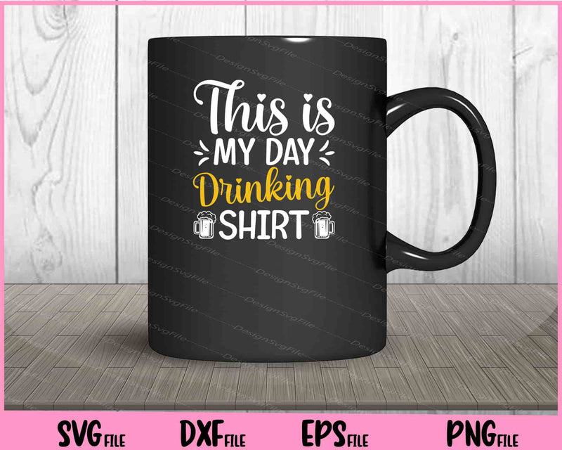 This Is My Day Drinking Shirt Svg Cutting Printable Files  - Premium Cutting Files in SVG, PNG & EPS Formats - Premium SVG Cutting Files for Crafts