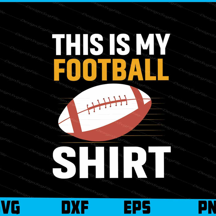 This Is My Football Shirt