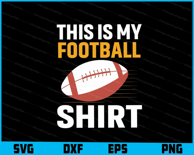 This Is My Football Shirt