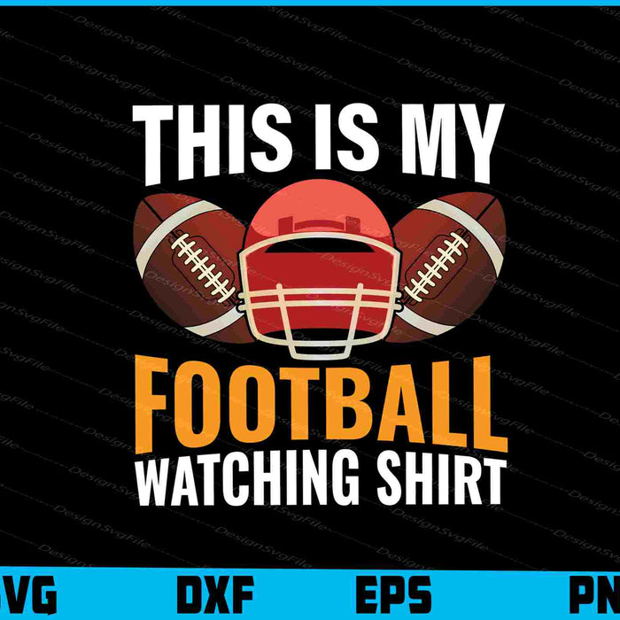 This Is My Football Watching Shirt