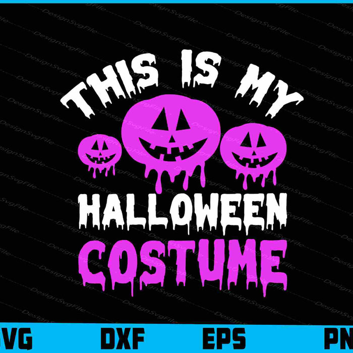 This Is My Halloween Costume SVG PNG Design Printable File  - Premium Cutting Files in SVG, PNG & EPS Formats - Premium SVG Cutting Files for Crafts