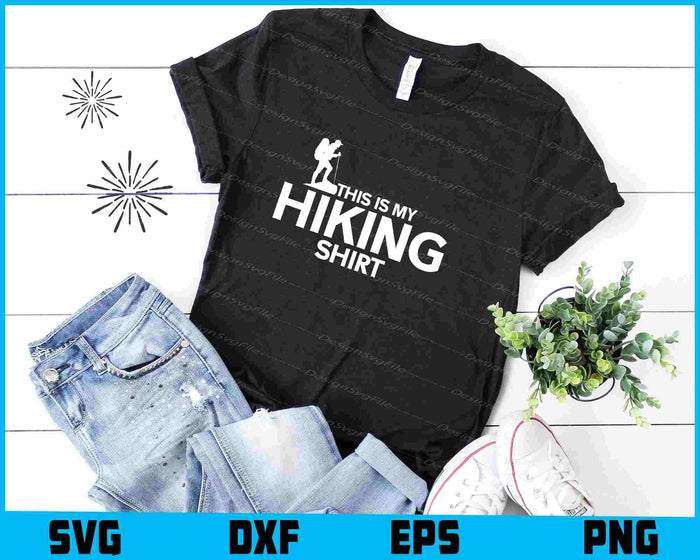 This Is My Hiking Shirt SVG PNG Cutting Printable File