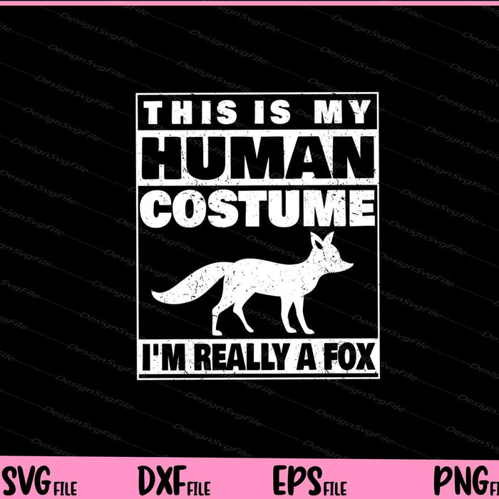This Is My Human I'm Really A Fox Halloween Svg Cutting Printable Files  - Premium Cutting Files in SVG, PNG & EPS Formats - Premium SVG Cutting Files for Crafts