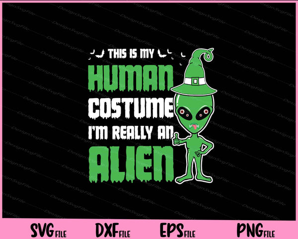 This Is My Human Costume I’m Really An Alien svg