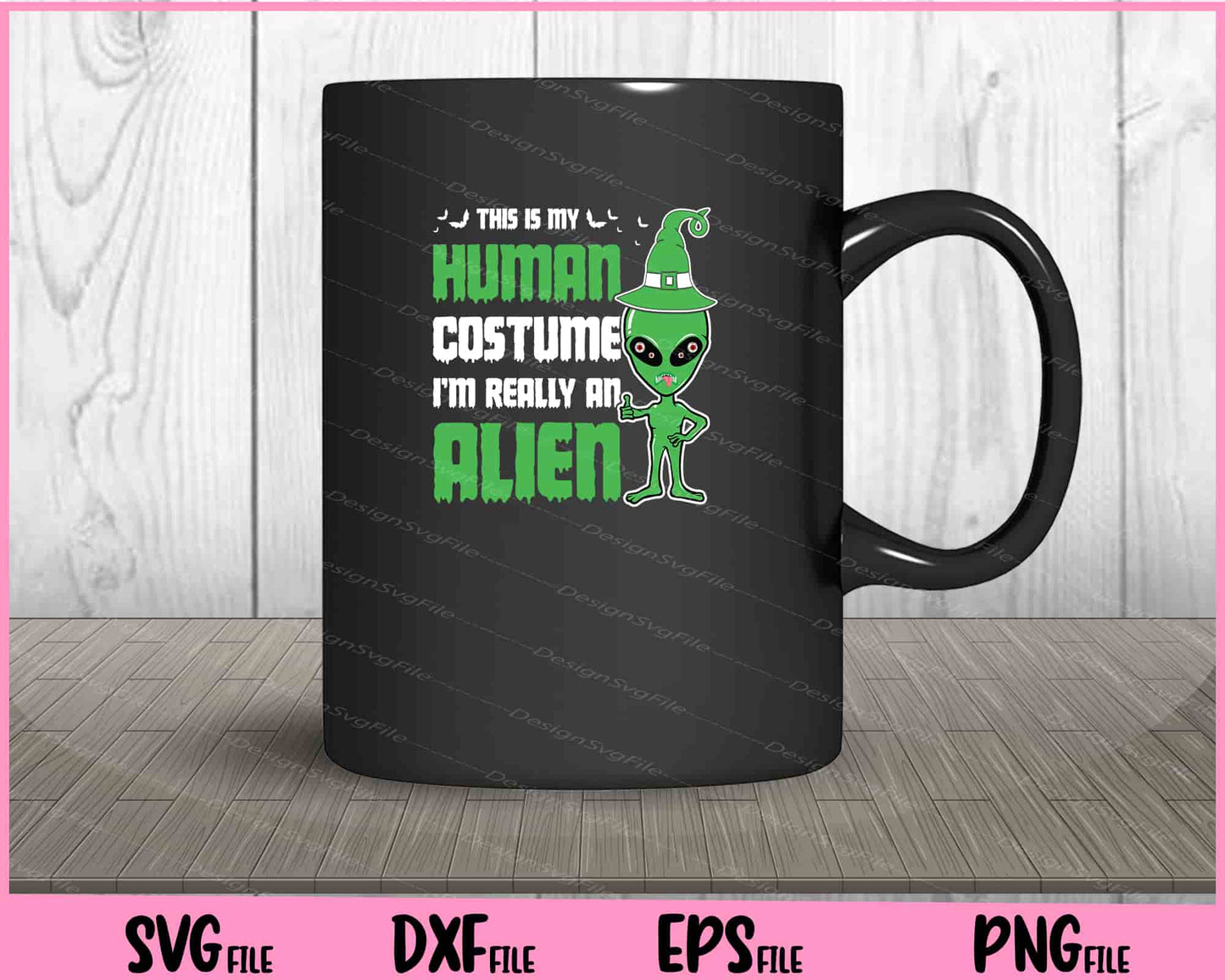 This Is My Human Costume I’m Really An Alien Svg Cutting Printable Files  - Premium Cutting Files in SVG, PNG & EPS Formats - Premium SVG Cutting Files for Crafts