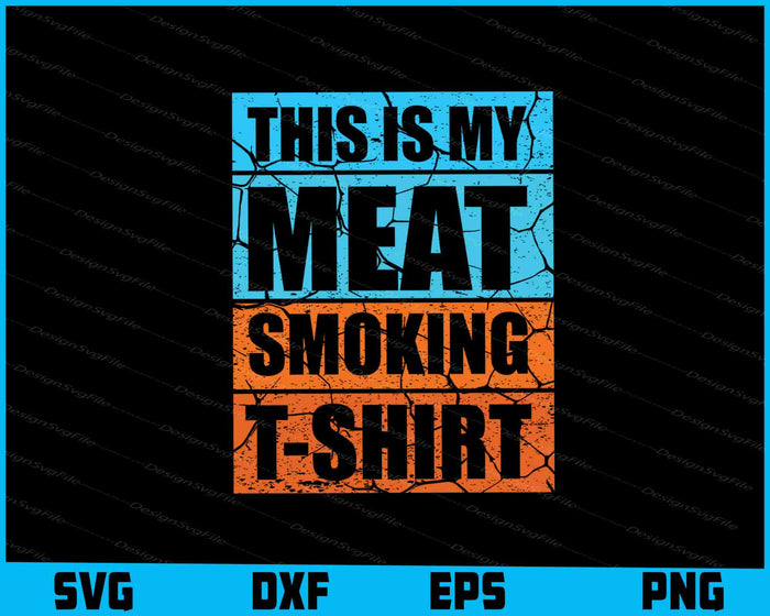 This Is My Meat Smoking Shirt SVG