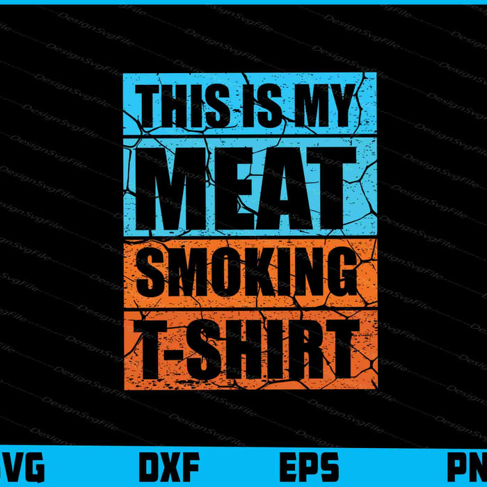 This Is My Meat Smoking Shirt SVG